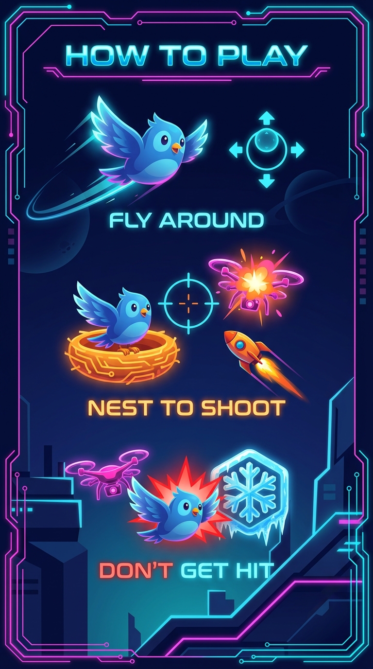 How to Play - Fly around, nest to shoot, don't get hit